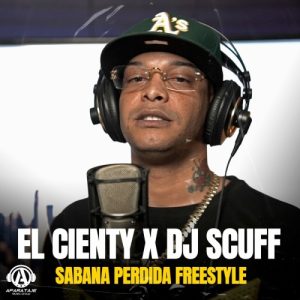 Dj Scuff Ft. El Cienty – Sabana Perdida Freestyle